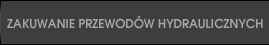 ZAKUWANIE PRZEWODW HYDRAULICZNYCH